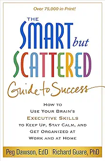 Book cover for The Smart but Scattered Guide to Success by Peg Dawson and Richard Guare, about executive skills and organization.